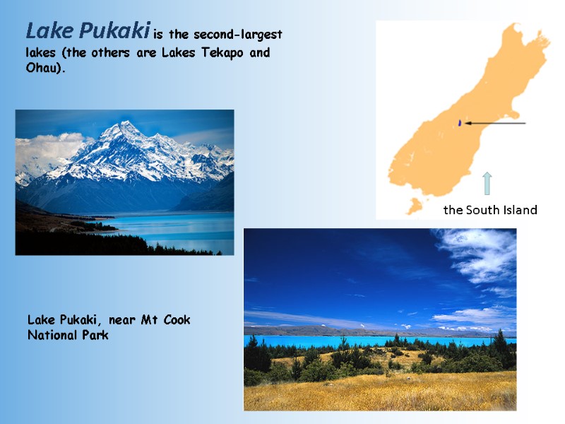 Lake Pukaki is the second-largest lakes (the others are Lakes Tekapo and Ohau). Lake